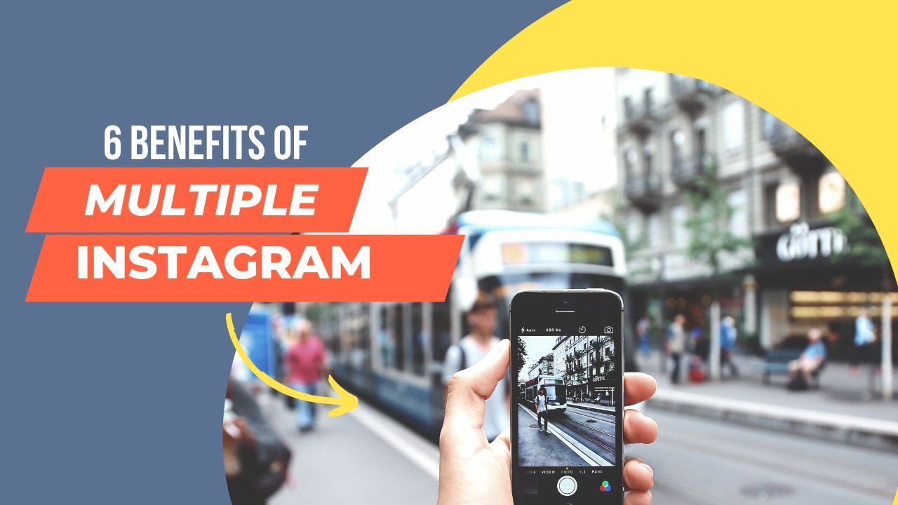 6 benefits of multiple instagram