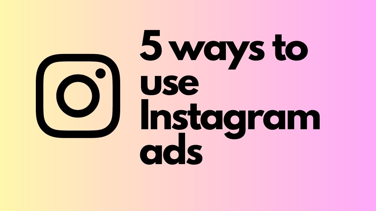 5 ways to use Instagram ads - BrandMa